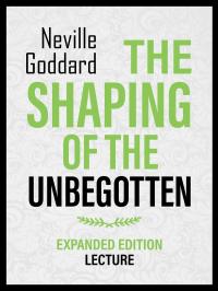 The Shaping Of The Unbegotten - Expanded Edition Lecture