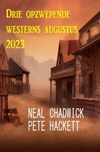 Drie opzwepende westerns augustus 2023