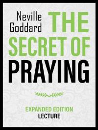 The Secret Of Praying - Expanded Edition Lecture