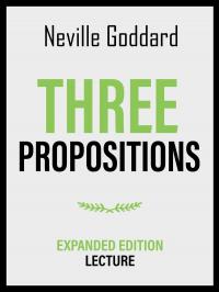 Three Propositions - Expanded Edition Lecture